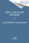 Image for Mrs. Lincoln&#39;s Sisters