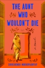 Image for The Aunt Who Wouldn&#39;t Die: A Novel