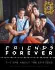 Image for Friends Forever [25th Anniversary Ed] : The One About the Episodes