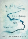 Image for Without Ever Reaching the Summit: A Journey
