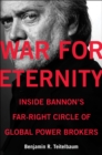 Image for War for Eternity: Inside Bannon&#39;s Far-Right Circle of Global Power Brokers