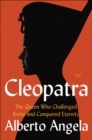 Image for Cleopatra: The Queen Who Challenged Rome and Conquered Eternity