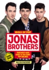 Image for Idols of Pop: Jonas Brothers: Your Unofficial Guide to the Iconic Pop Siblings