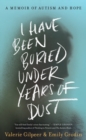 Image for I Have Been Buried Under Years of Dust: A Memoir of Autism and Hope