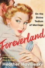 Image for Foreverland: On the Divine Tedium of Marriage