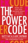 Image for The Power Code: More Joy, Less Ego, Maximum Impact for Women (And Everyone)