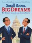 Image for Small Room, Big Dreams: The Journey of Julian and Joaquin Castro