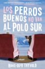 Image for Good Dogs Don&#39;t Make It to the South Pole \ Los perros buenos no llegan al Polo : (Spanish edition)