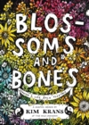 Image for Blossoms &amp; bones: drawing a life back together