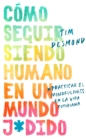 Image for How to Stay Human in a F*cked-Up World \ (Spanish edition): Como seguir siendo humano en un mundo: Practicar el mindfulness en la vida cotidiana