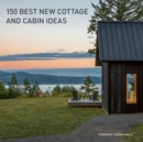 Image for 150 Best New Cottage and Cabin Ideas