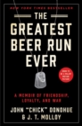 Image for The Greatest Beer Run Ever : A Memoir of Friendship, Loyalty, and War