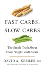 Image for Fast Carbs, Slow Carbs: The Simple Truth About Food, Weight, and Disease