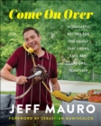 Image for Come on Over: 110 Fantastic Recipes for the Busiest House on the Block