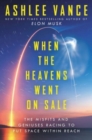 Image for When the Heavens Went on Sale : The Misfits and Geniuses Racing to Put Space Within Reach