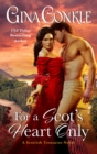 Image for For a Scot&#39;s Heart Only: A Scottish Treasures Novel