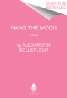 Image for Hang the moon  : a novel