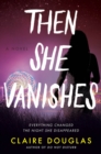 Image for Then She Vanishes : A Novel