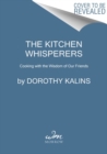 Image for The kitchen whisperers  : cooking with the wisdom of our friends