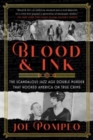 Image for Blood &amp; Ink : The Scandalous Jazz Age Double Murder That Hooked America on True Crime