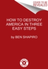 Image for How to Destroy America in Three Easy Steps