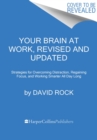 Image for Your brain at work  : strategies for overcoming distraction, regaining focus, and working smarter all day long