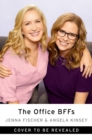 Image for The office BFFs  : tales of The office from two best friends who were there