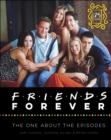 Image for Friends Forever [25th Anniversary Ed]: The One About the Episodes