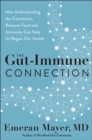 Image for The Gut-Immune Connection: How Understanding the Connection Between Food and Immunity Can Help Us Regain Our Health