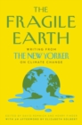 Image for The Fragile Earth : Writing from The New Yorker on Climate Change
