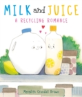 Image for Milk and Juice  : a recycling romance