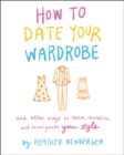 Image for How to date your wardrobe and other ways to revive, revitalize, and reinvigorate your style