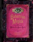 Image for Bohemian magick: witchcraft and secret spells to electrify your life