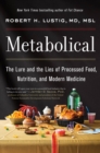 Image for Metabolical: The Lure and the Lies of Processed Food, Nutrition, and Modern Medicine