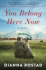 Image for You Belong Here Now: A Novel