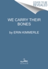 Image for We carry their bones  : the search for justice at the Dozier School for Boys