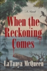 Image for When the Reckoning Comes: A Novel
