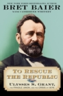 Image for To Rescue the Republic: Ulysses S. Grant, the Fragile Union, and the Crisis of 1876