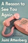 Image for A Reason to See You Again : A Novel