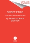 Image for Sweet Paris  : seasonal recipes from an American baker in France