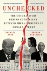 Image for Unchecked  : the untold story behind congress&#39;s botched impeachments of Donald Trump