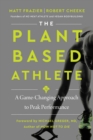 Image for The Plant-Based Athlete: The Game-Changing Secret Revolutionizing How the World&#39;s Top Competitors Perform
