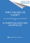 Image for They called us &quot;lucky&quot;  : the life and afterlife of the Iraq War&#39;s hardest hit unit