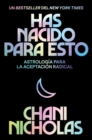 Image for You Were Born for This \ Has nacido para esto (Spanish edition) : Astrologia para la autoaceptacion radical