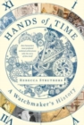 Image for Hands of Time : A Watchmaker&#39;s History