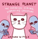 Image for Strange Planet: The Sneaking, Hiding, Vibrating Creature