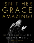 Image for Isn&#39;t Her Grace Amazing!: The Women Who Changed Gospel Music