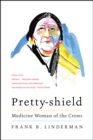 Image for Pretty-shield: Medicine Woman of the Crows