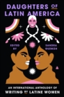 Image for Daughters of Latin America: An International Anthology of Writing by Latine Women