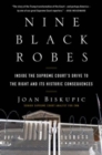 Image for Nine Black Robes : Inside the Supreme Court&#39;s Drive to the Right and Its Historic Consequences